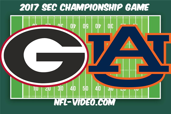 Georgia vs Auburn Football Full Game & Highlights 2017 SEC Championship