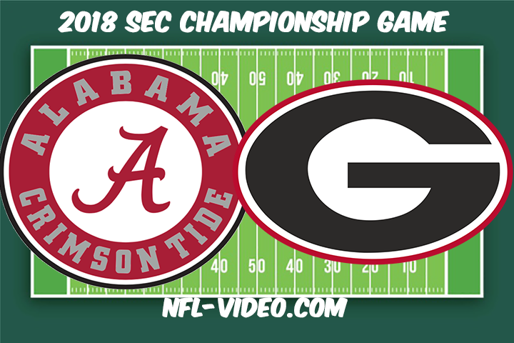 Alabama vs Georgia Football Full Game & Highlights 2018 SEC Championship Game