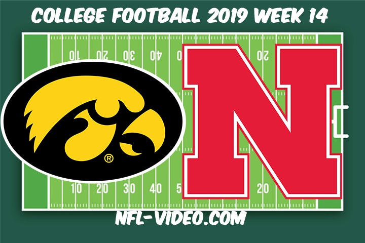 Iowa vs Nebraska Football Full Game & Highlights 2019 Week 14 College Football