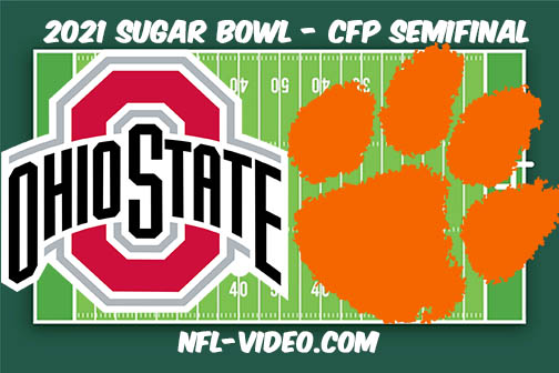 Ohio State vs Clemson Football Full Game & Highlights 2021 Sugar Bowl - CFP Semifinal
