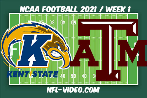 Kent State vs Texas A&M Week 1 Full Game Replay 2021 NCAA College Football