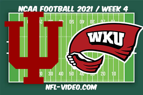 Indiana vs Western Kentucky Football Week 4 Full Game Replay 2021 NCAA College Football