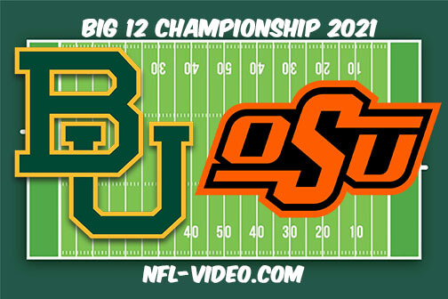 Baylor vs Oklahoma State Big 12 Championship 2021 Full Game Replay - NCAA College Football