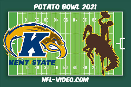 Kent State vs Wyoming 2021 Famous Idaho Potato Bowl Full Game Replay - NCAA College Football