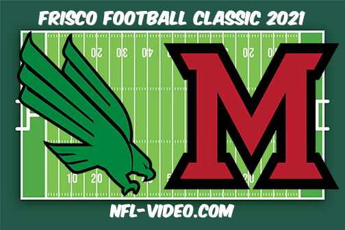 North Texas vs Miami OH 2021 Frisco Football Classic Full Game Replay - NCAA College Football