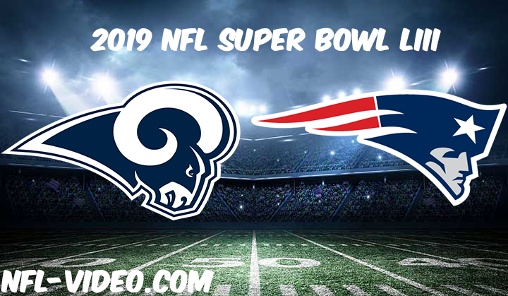 2019 Super Bowl LIII Full Game & Highlights - Los Angeles Rams vs New England Patriots
