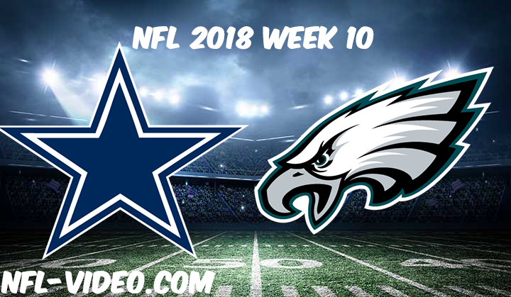 NFL 2018 Week 10 Game Replay & Highlights - Dallas Cowboys vs Philadelphia Eagles