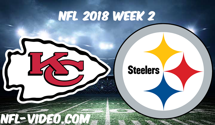 NFL 2018 Week 2 Full Game & Highlights - Kansas City Chiefs vs Pittsburgh Steelers