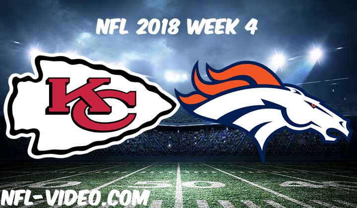 NFL 2018 Week 4 Game Replay & Highlights - Kansas City Chiefs vs Denver Broncos