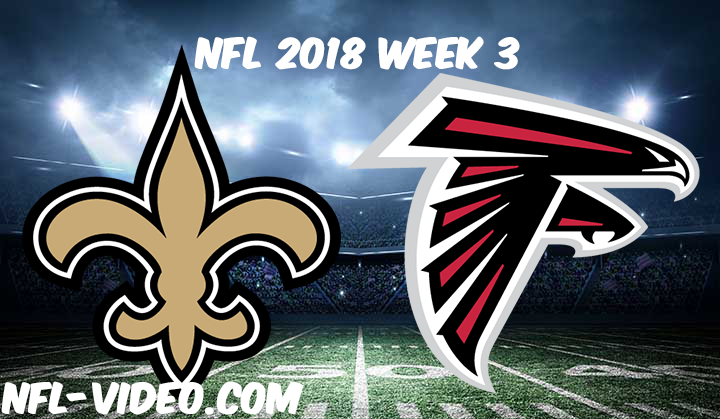 NFL 2018 Week 3 Game Replay & Highlights - New Orleans Saints vs Atlanta Falcons