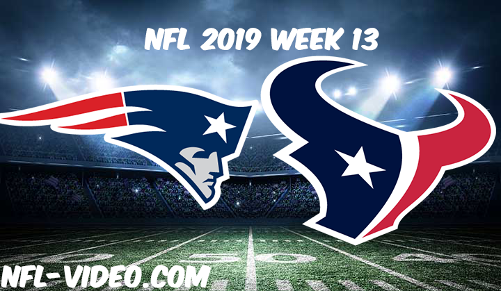New England Patriots vs Houston Texans Full Game & Highlights NFL 2019 Week 13