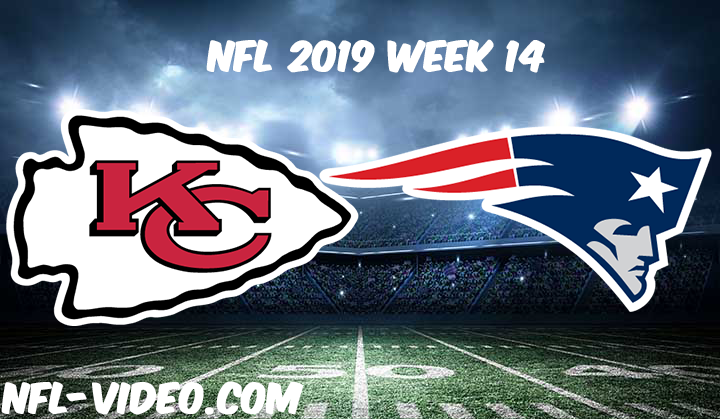 Kansas City Chiefs vs New England Patriots Full Game & Highlights NFL 2019 Week 14
