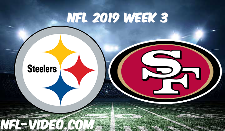 Pittsburgh Steelers vs San Francisco 49ers Full Game & Highlights NFL 2019 Week 3