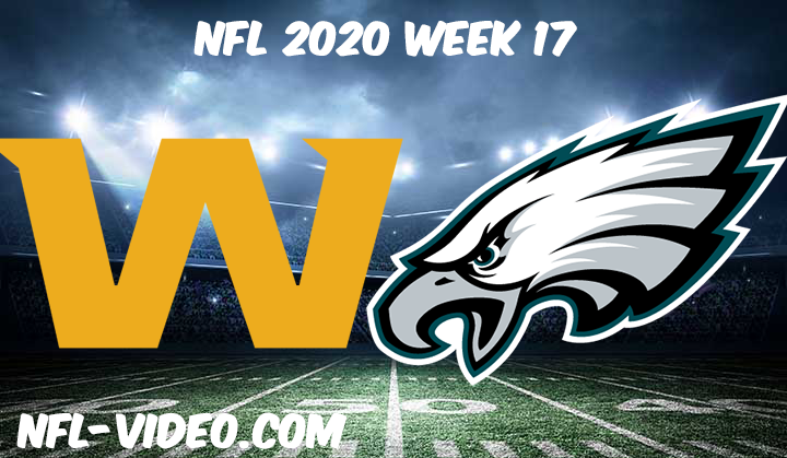 Washington Football Team vs Philadelphia Eagles Full Game Replay & Highlights NFL 2020 Week 17