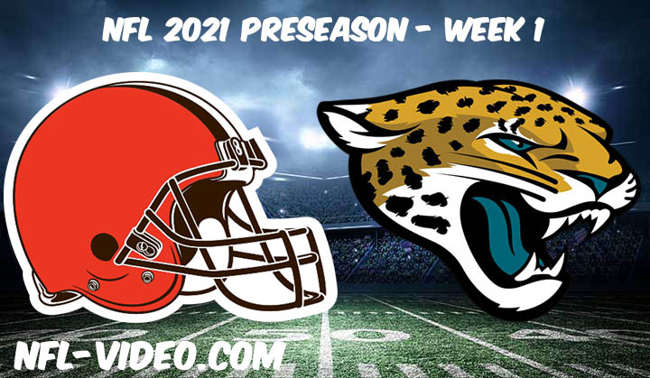 Cleveland Browns vs Jacksonville Jaguars Full Game Replay & Highlights 2021 Preseason Week 1
