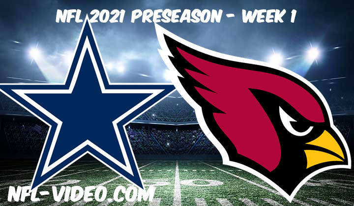 Dallas Cowboys vs Arizona Cardinals Full Game Replay & Highlights 2021 Preseason Week 1