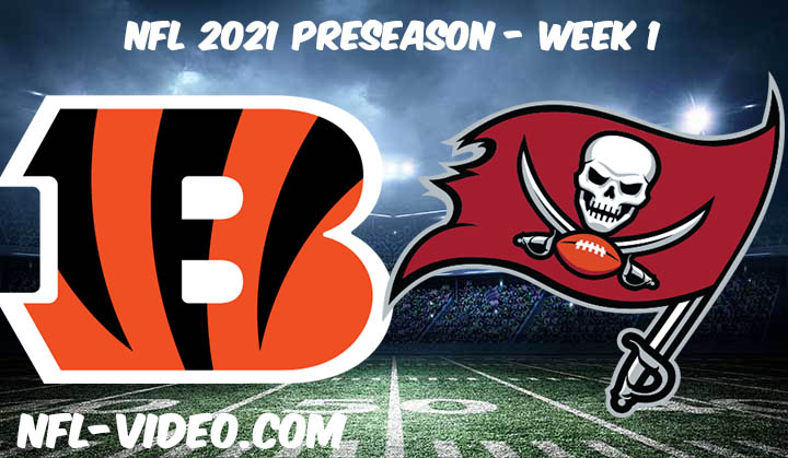 Cincinnati Bengals vs Tampa Bay Buccaneers Full Game Replay & Highlights 2021 Preseason Week 1