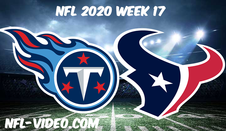 Tennessee Titans vs Houston Texans Full Game Replay & Highlights NFL 2020 Week 17
