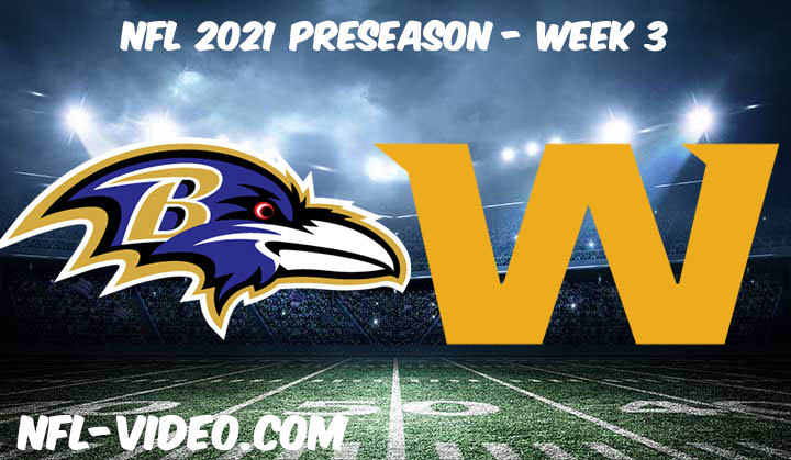 Baltimore Ravens vs Washington Football Team Full Game Replay & Highlights 2021 Preseason Week 3