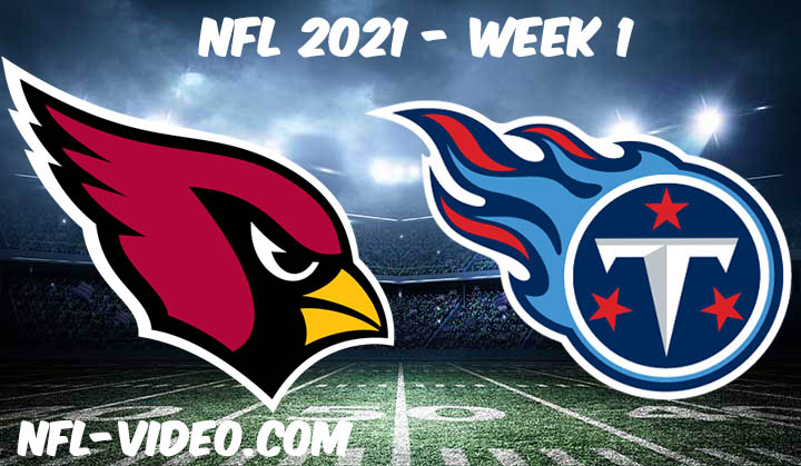 Arizona Cardinals vs Tennessee Titans Full Game Replay 2021 NFL Week 1