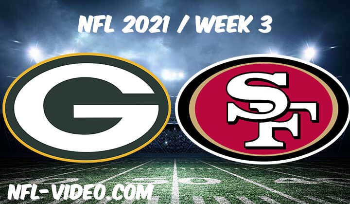 Green Bay Packers vs San Francisco 49ers Full Game Replay 2021 NFL Week 3