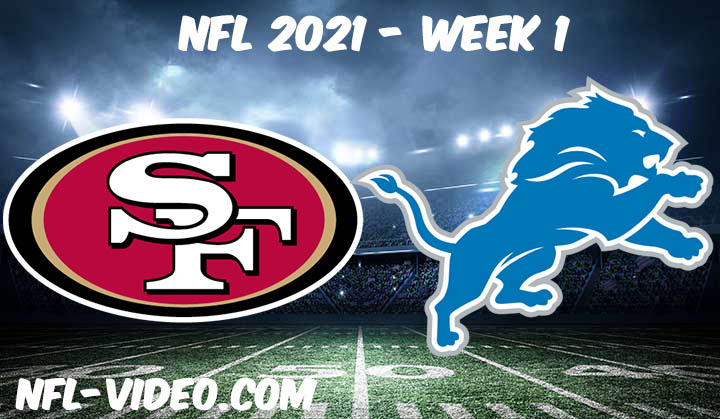 San Francisco 49ers vs Detroit Lions Full Game Replay 2021 NFL Week 1