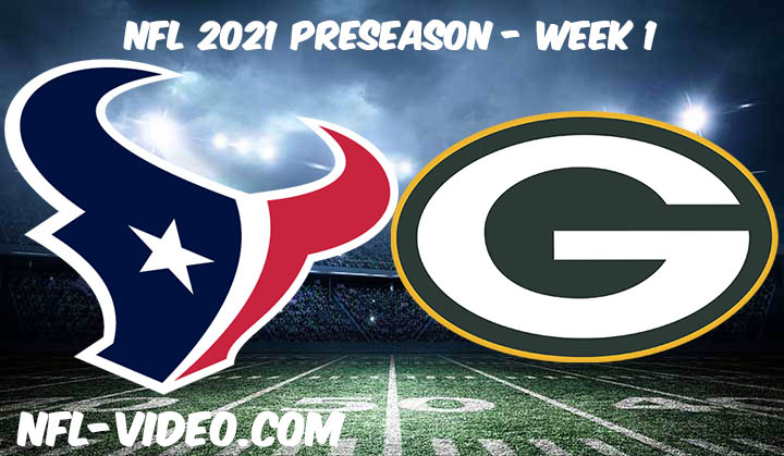 Houston Texans vs Green Bay Packers Full Game Replay & Highlights 2021 Preseason Week 1