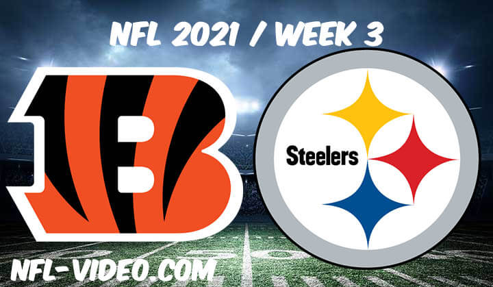 Cincinnati Bengals vs Pittsburgh Steelers Full Game Replay 2021 NFL Week 3