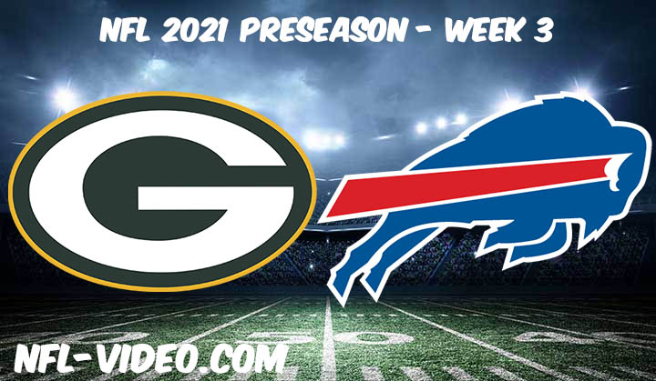 Green Bay Packers vs Buffalo Bills Full Game Replay & Highlights 2021 Preseason Week 3