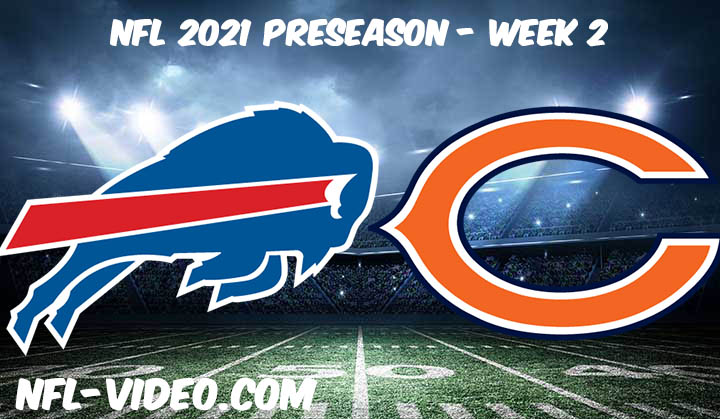 Buffalo Bills vs Chicago Bears Full Game Replay & Highlights 2021 Preseason Week 2