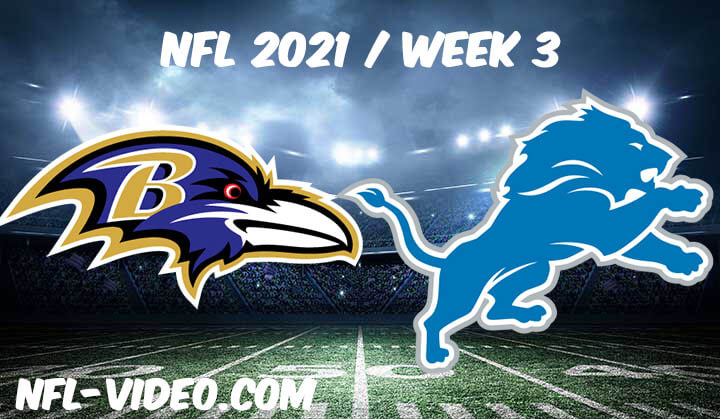 Baltimore Ravens vs Detroit Lions Full Game Replay 2021 NFL Week 3