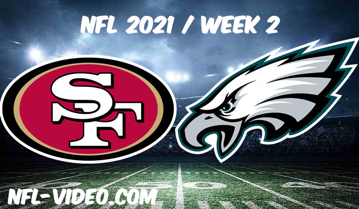 San Francisco 49ers vs Philadelphia Eagles Full Game Replay 2021 NFL Week 2