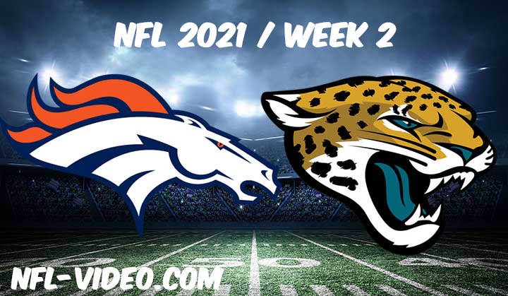 Denver Broncos vs Jacksonville Jaguars Full Game Replay 2021 NFL Week 2