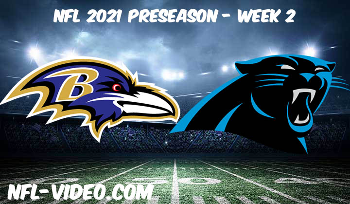 Baltimore Ravens vs Carolina Panthers Full Game Replay & Highlights 2021 Preseason Week 2