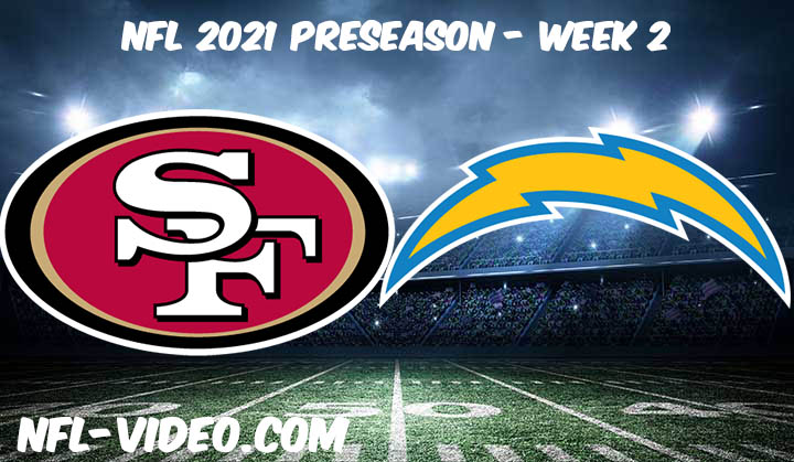 San Francisco 49ers vs Los Angeles Chargers Full Game Replay & Highlights 2021 Preseason Week 2