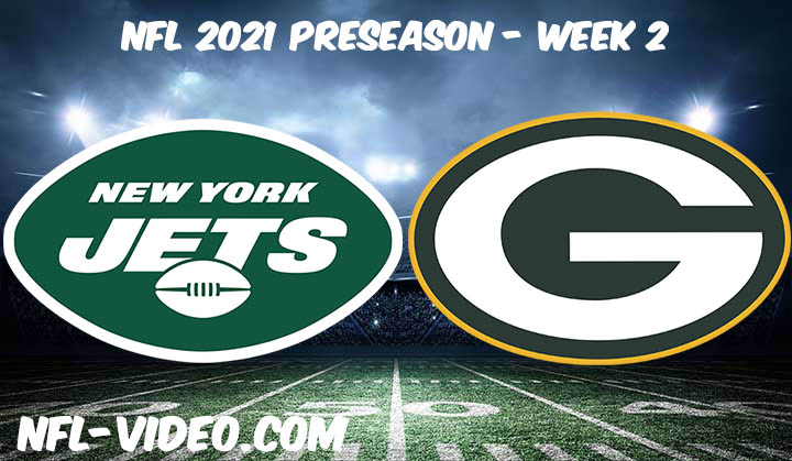 New York Jets vs Green Bay Packers Full Game Replay & Highlights 2021 Preseason Week 2