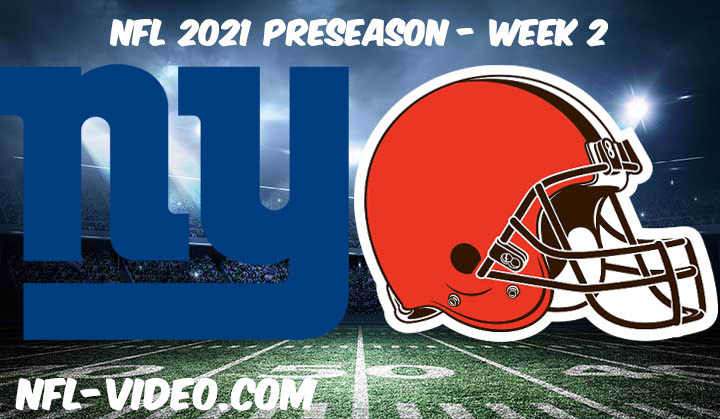 New York Giants vs Cleveland Browns Full Game Replay & Highlights 2021 Preseason Week 2