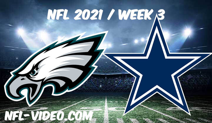 Philadelphia Eagles vs Dallas Cowboys Full Game Replay 2021 NFL Week 3