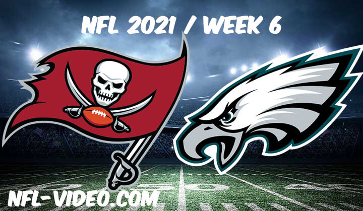 Tampa Bay Buccaneers vs Philadelphia Eagles Full Game Replay 2021 NFL Week 6