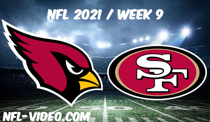 Arizona Cardinals vs San Francisco 49ers Full Game Replay 2021 NFL Week 9