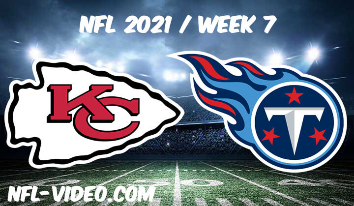 Kansas City Chiefs vs Tennessee Titans Full Game Replay 2021 NFL Week 7