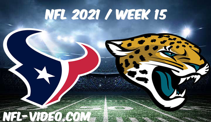 Houston Texans vs Jacksonville Jaguars Full Game Replay 2021 NFL Week 15