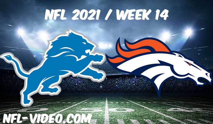 Detroit Lions vs Denver Broncos Full Game Replay 2021 NFL Week 14