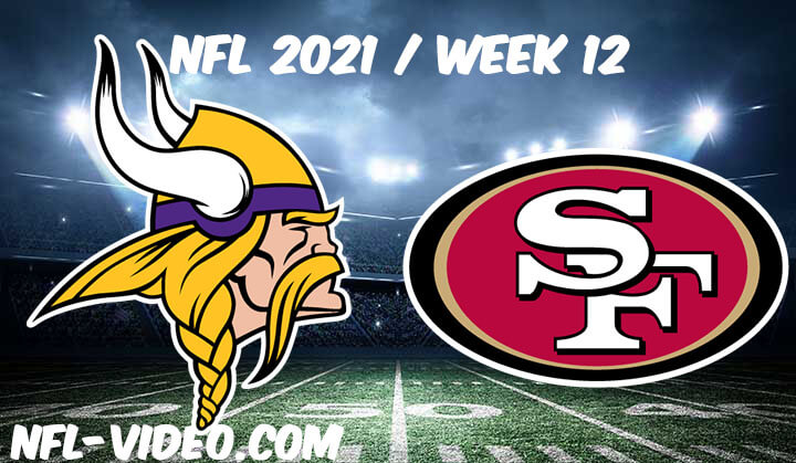 Minnesota Vikings vs San Francisco 49ers Full Game Replay 2021 NFL Week 12