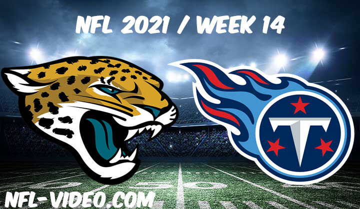 Jacksonville Jaguars vs Tennessee Titans Full Game Replay 2021 NFL Week 14