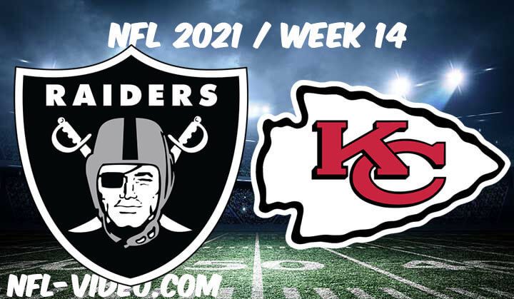 Las Vegas Raiders vs Kansas City Chiefs Full Game Replay 2021 NFL Week 14