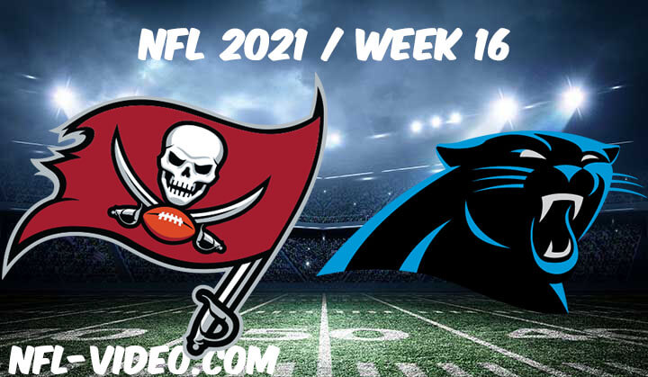 Tampa Bay Buccaneers vs Carolina Panthers Full Game Replay 2021 NFL Week 16