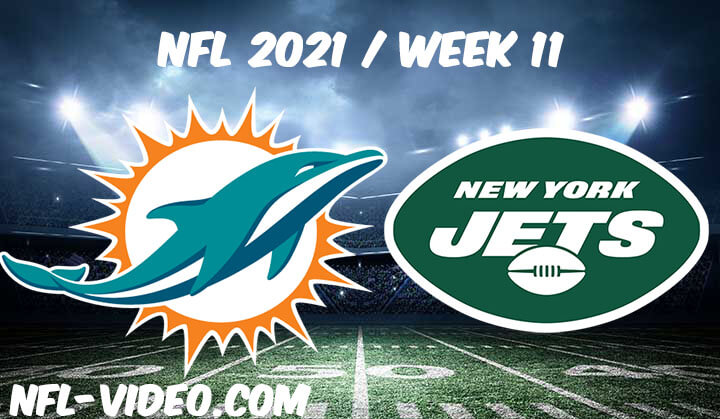 Miami Dolphins vs New York Jets Full Game Replay 2021 NFL Week 11