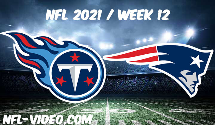 Tennessee Titans vs New England Patriots Full Game Replay 2021 NFL Week 12