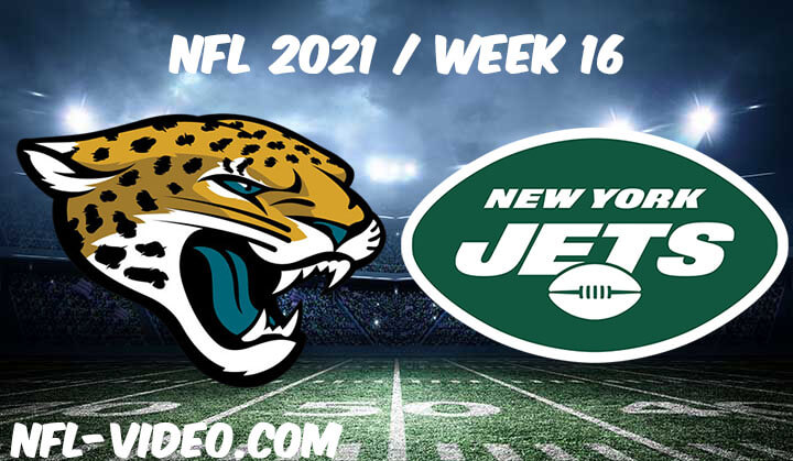 Jacksonville Jaguars vs New York Jets Full Game Replay 2021 NFL Week 16